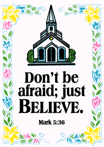 Don't Be Afraid; Just BELIEVE.